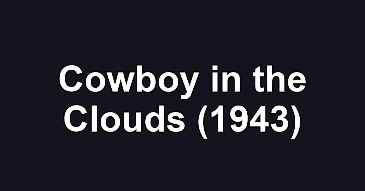 Cowboy in the Clouds (1943)
