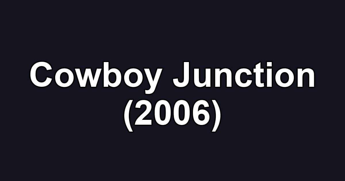 Cowboy Junction (2006)