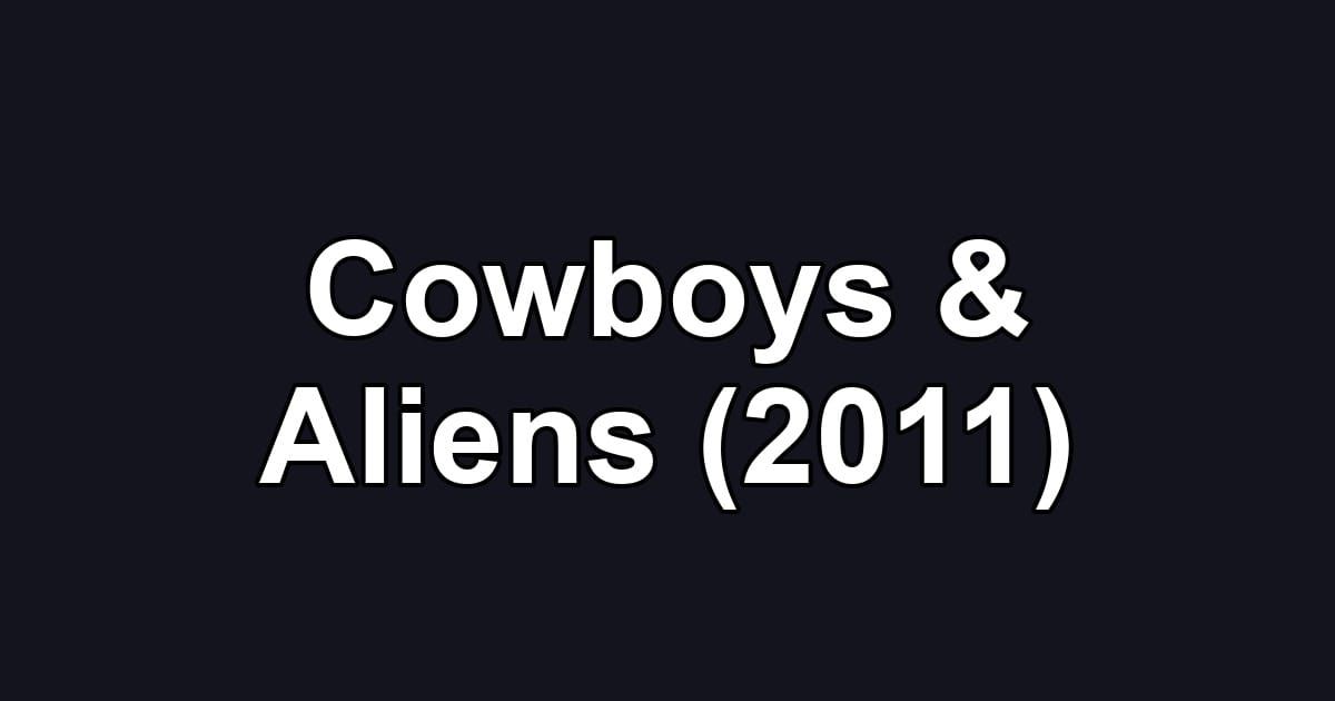 Cowboys & Aliens (2011)