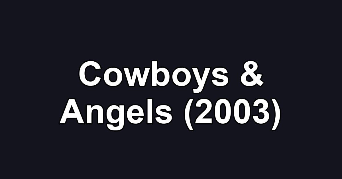 Cowboys & Angels (2003)
