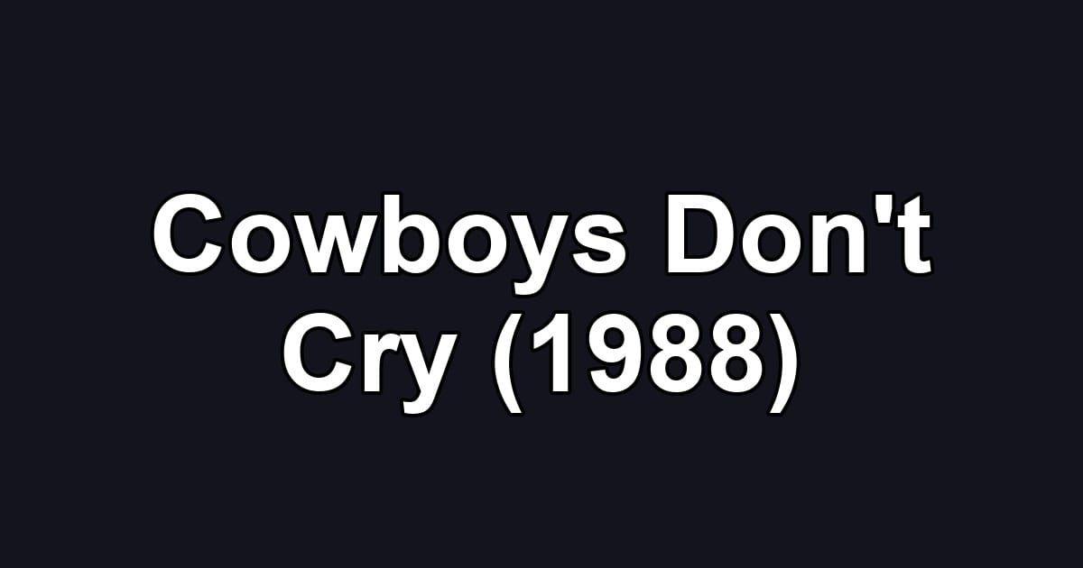 Cowboys Don't Cry (1988)