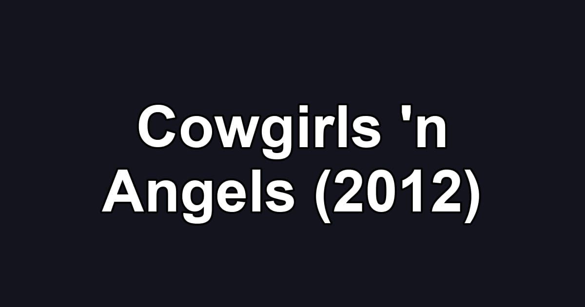 Cowgirls 'n Angels (2012)