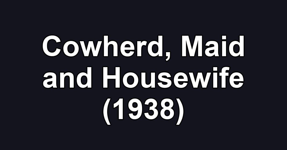 Cowherd, Maid and Housewife (1938)