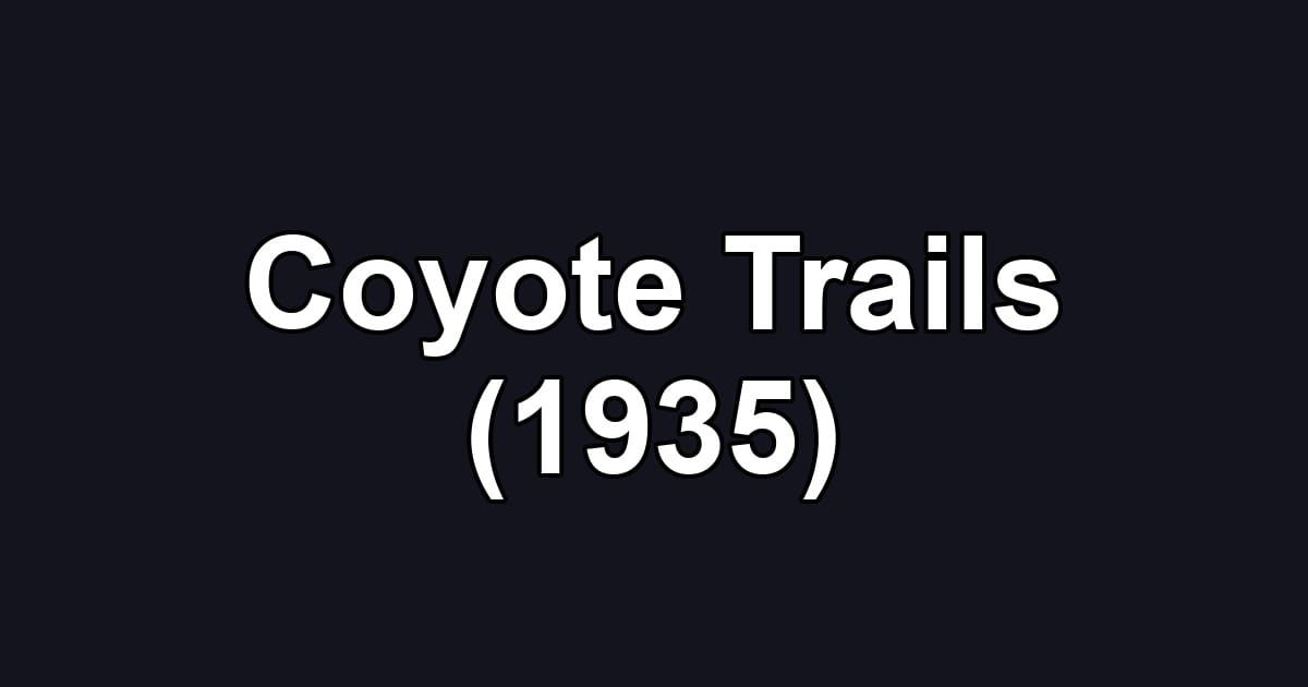 Coyote Trails (1935)