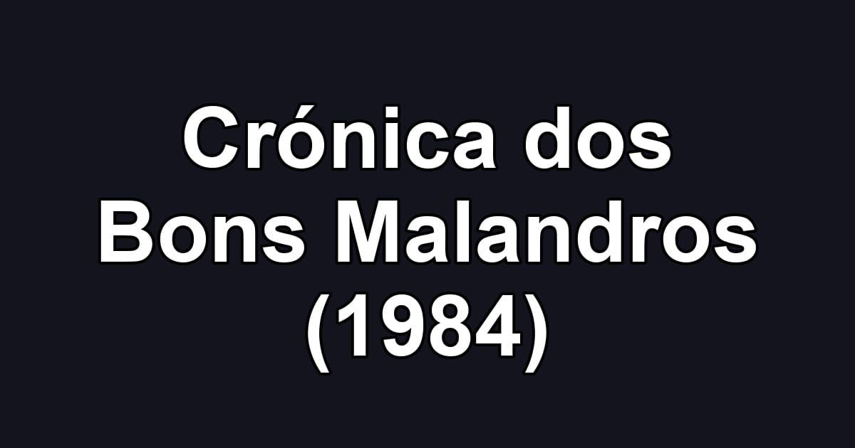Crónica dos Bons Malandros (1984)