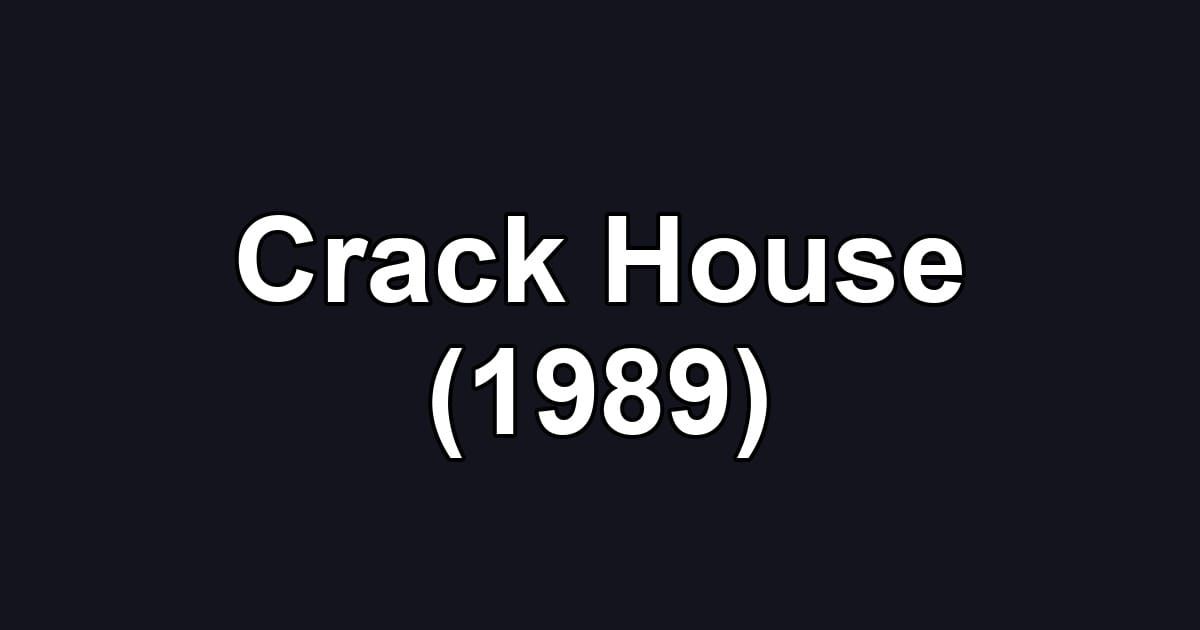 Crack House (1989)