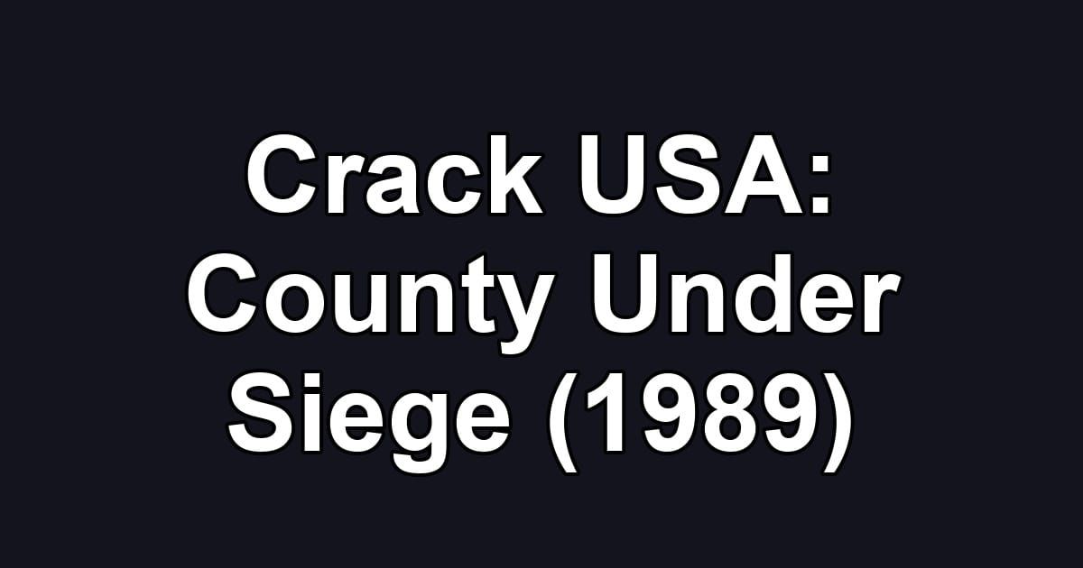 Crack USA: County Under Siege (1989)