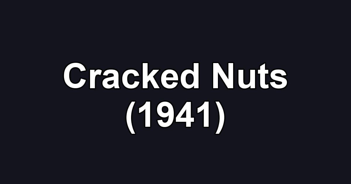 Cracked Nuts (1941)