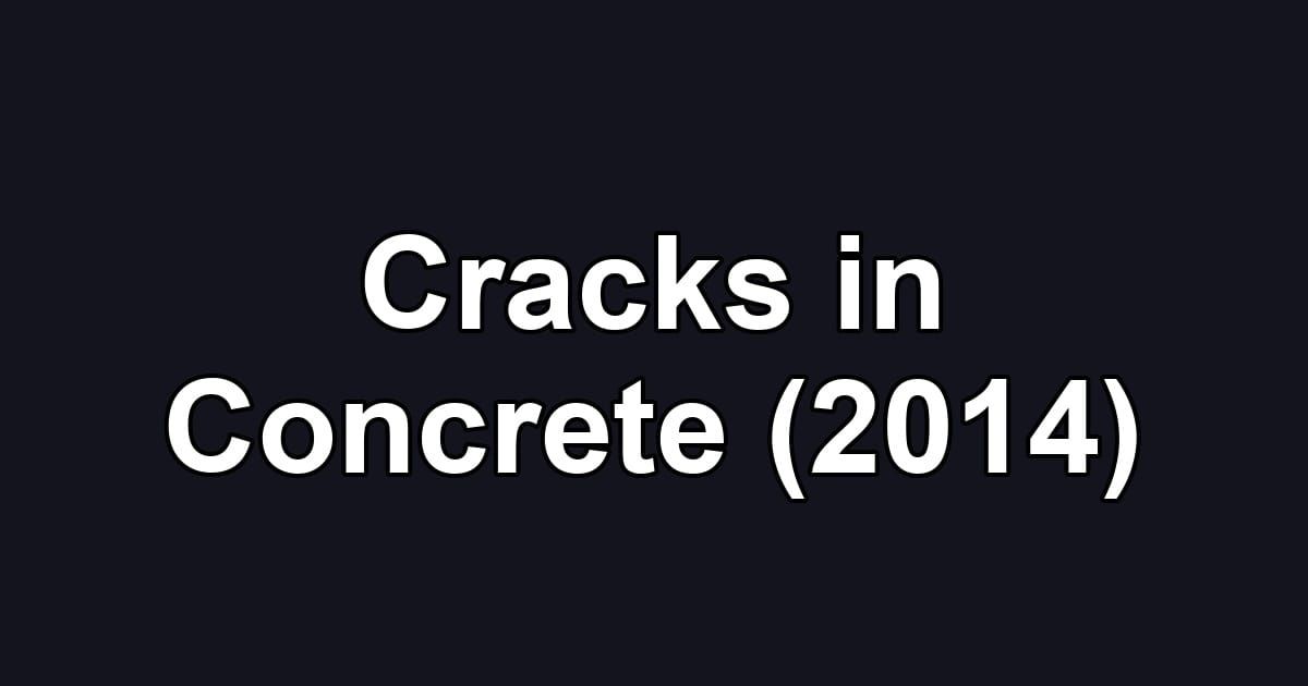 Cracks in Concrete (2014)