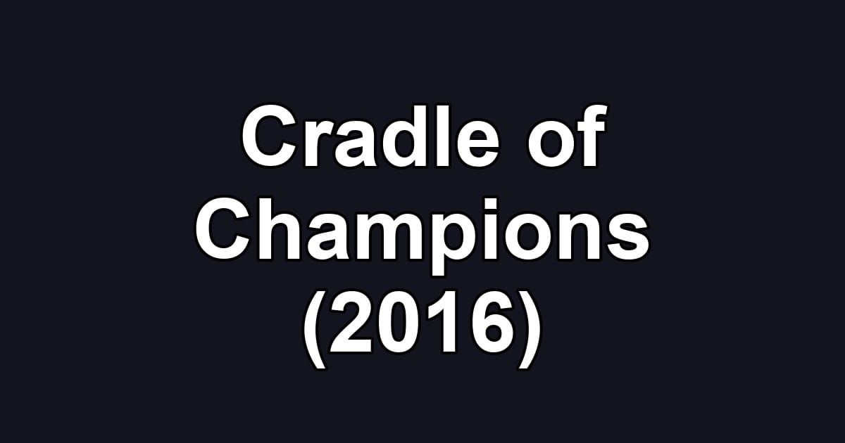 Cradle of Champions (2016)