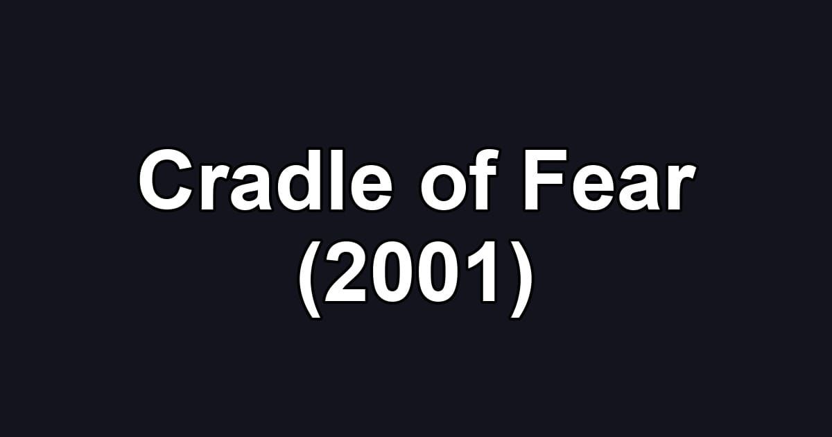 Cradle of Fear (2001)