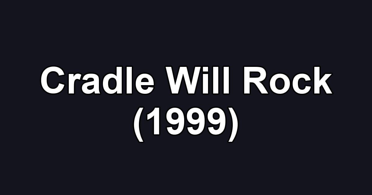 Cradle Will Rock (1999)