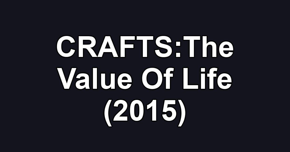 CRAFTS:The Value Of Life (2015)