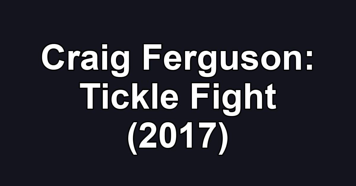 Craig Ferguson: Tickle Fight (2017)