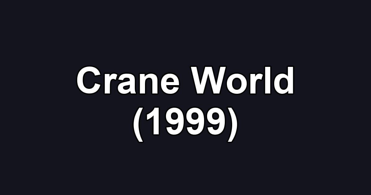 Crane World (1999)