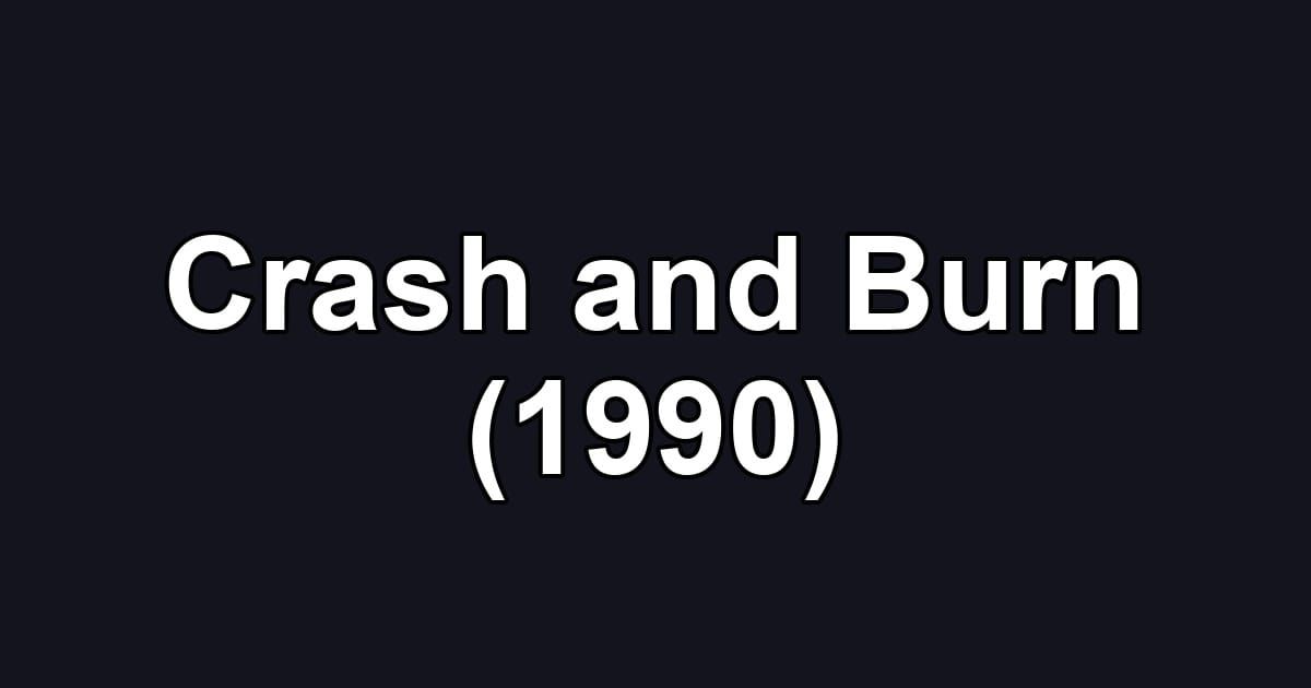 Crash and Burn (1990)