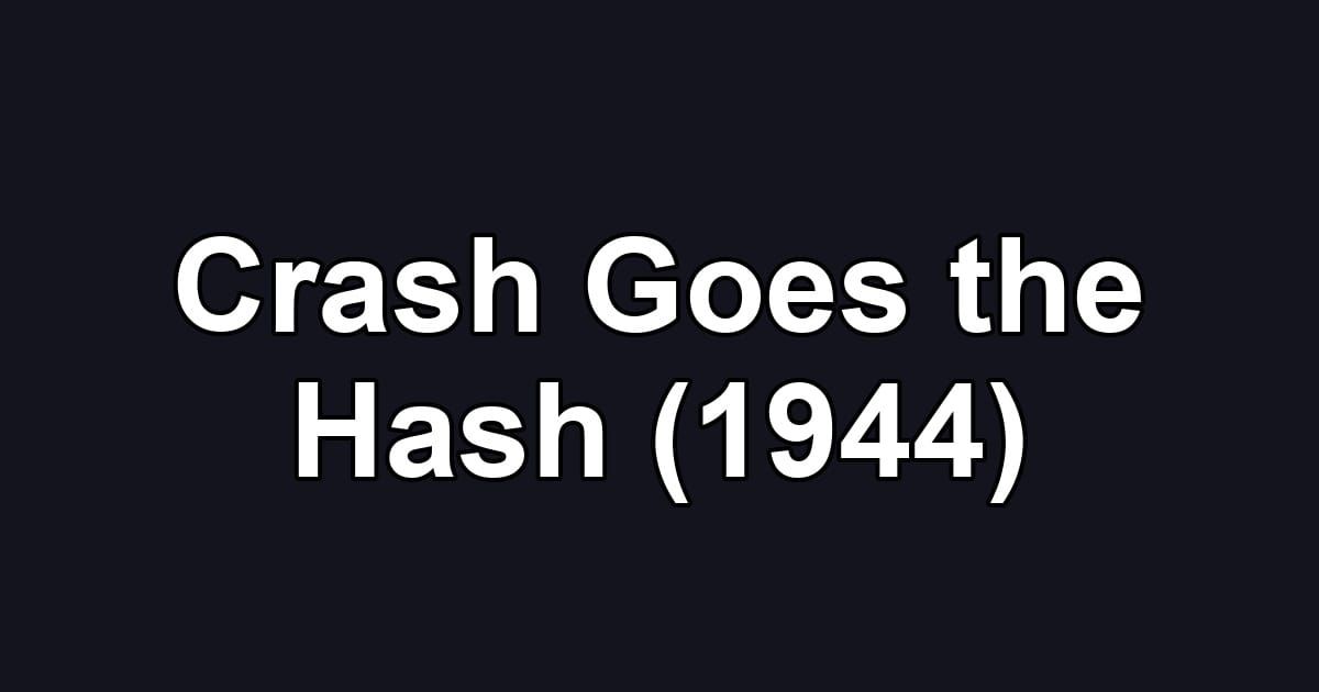 Crash Goes the Hash (1944)
