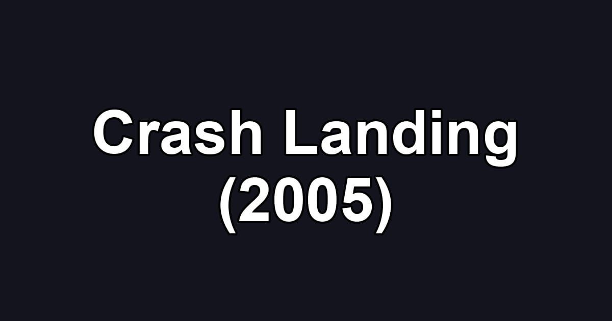 Crash Landing (2005)