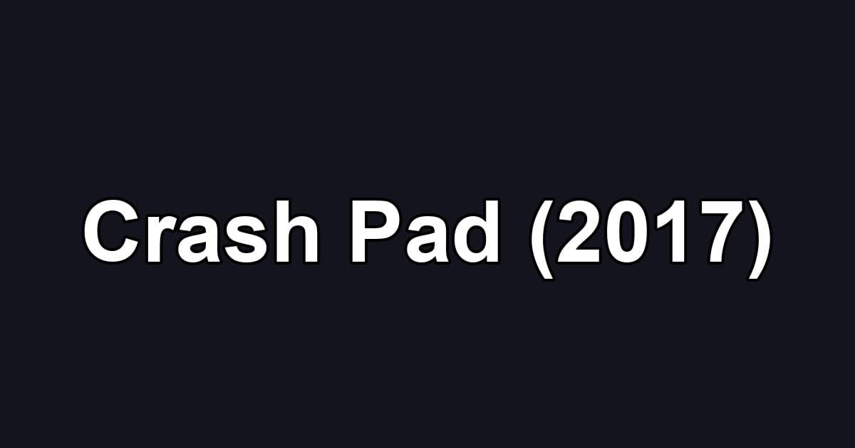 Crash Pad (2017)
