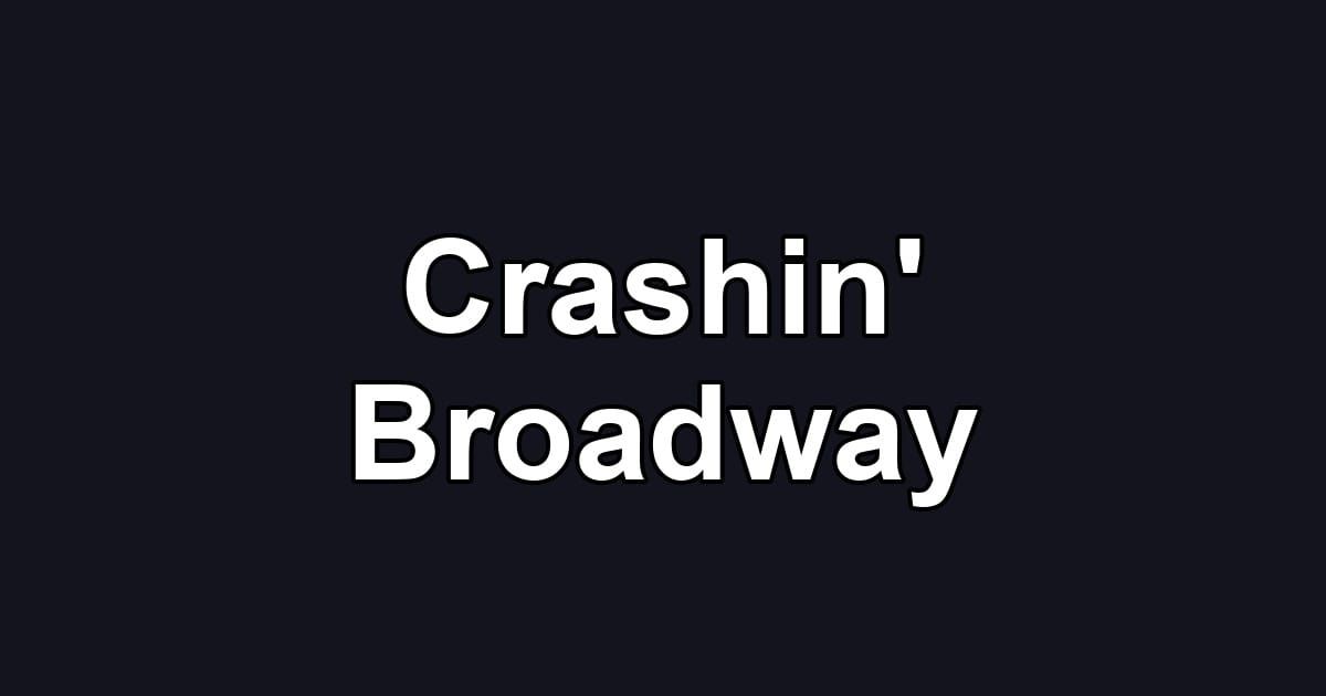 Crashin' Broadway
