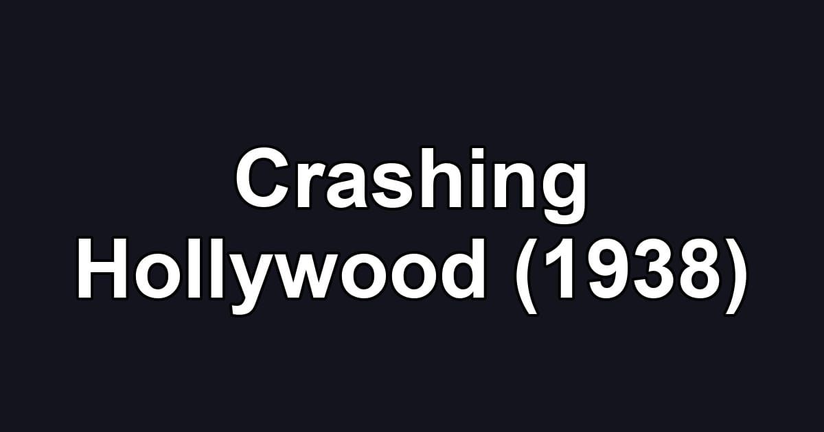Crashing Hollywood (1938)