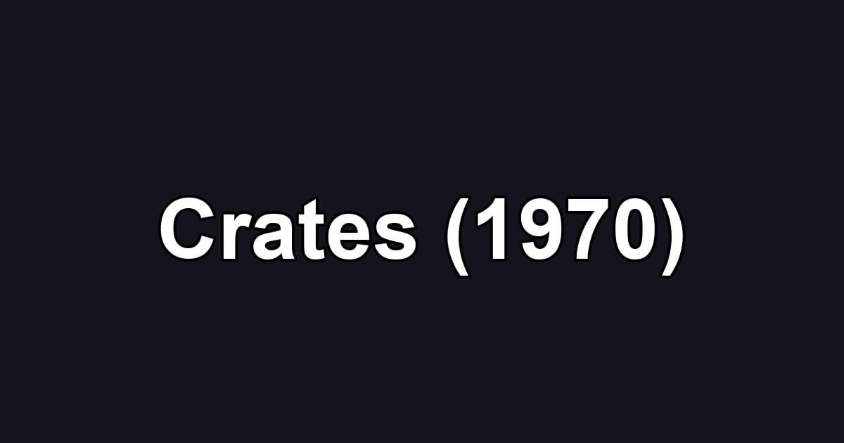 Crates (1970)