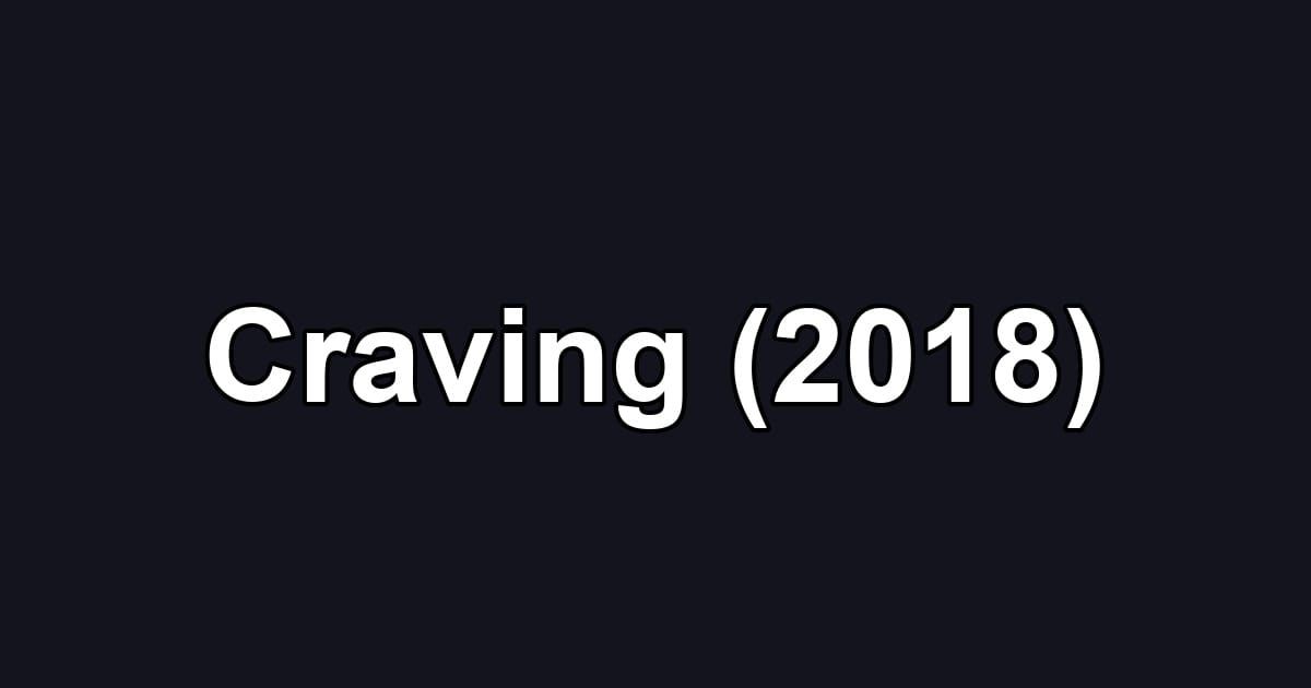 Craving (2018)