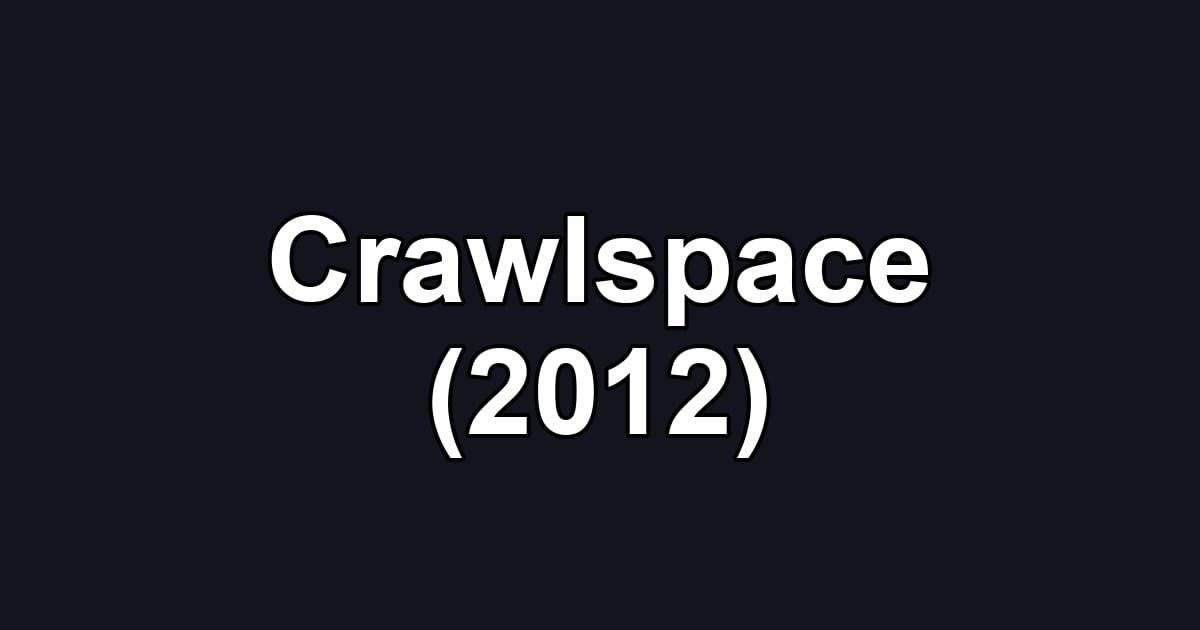 Crawlspace (2012)