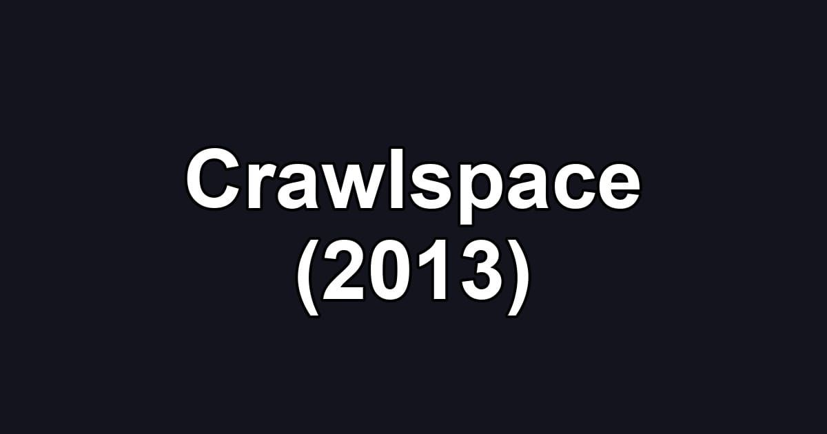 Crawlspace (2013)