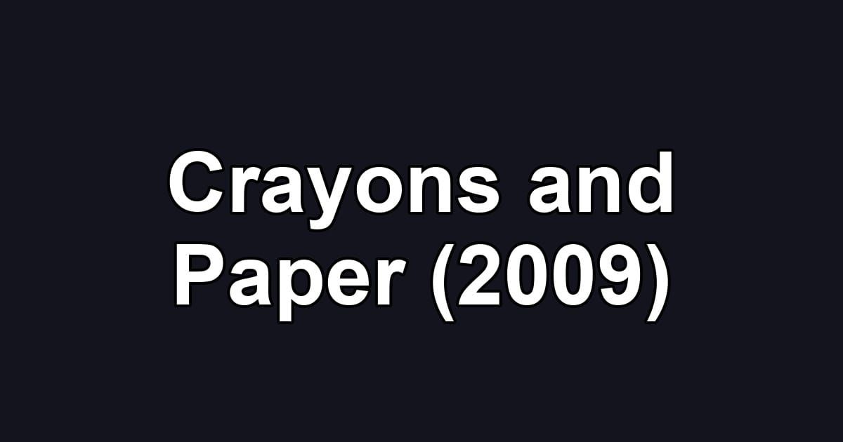Crayons and Paper (2009)