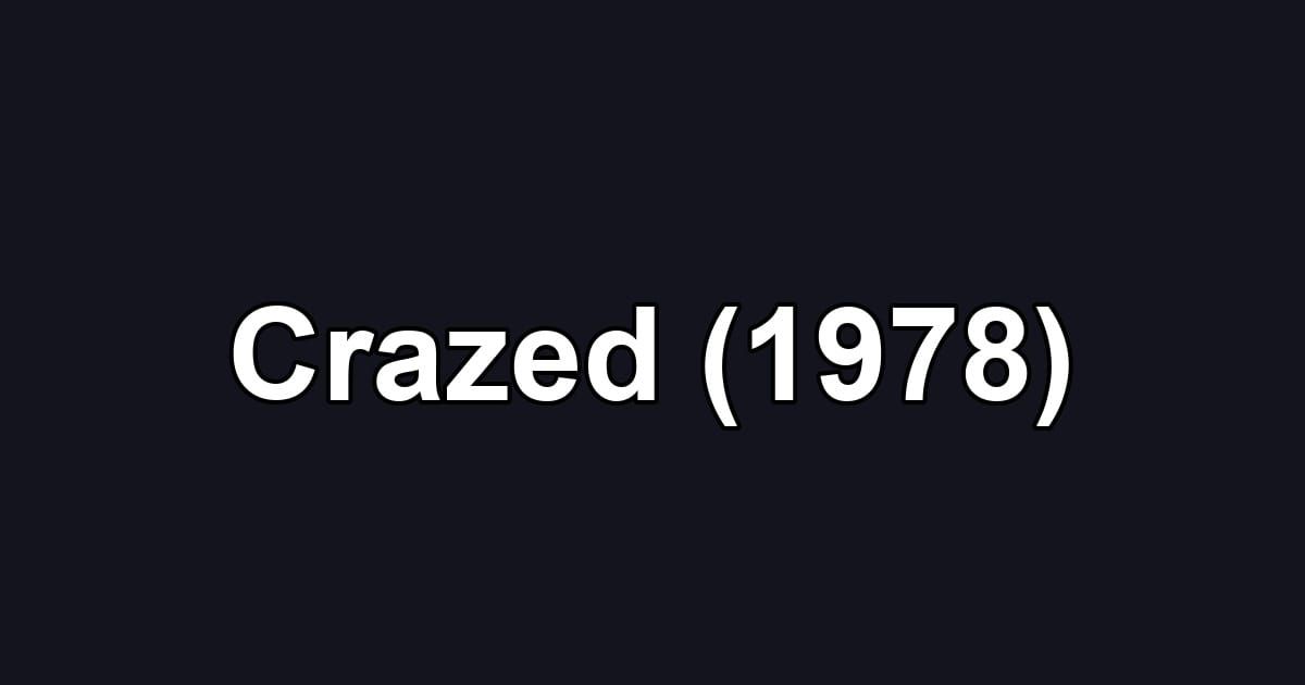 Crazed (1978)