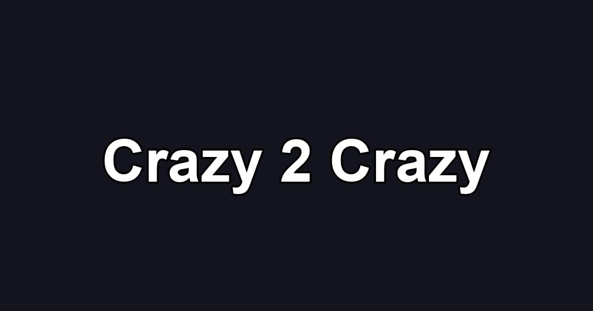 Crazy 2 Crazy