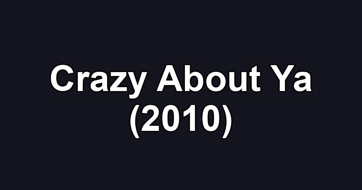 Crazy About Ya (2010)