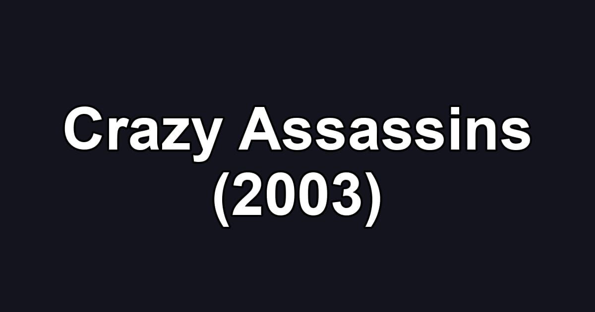 Crazy Assassins (2003)