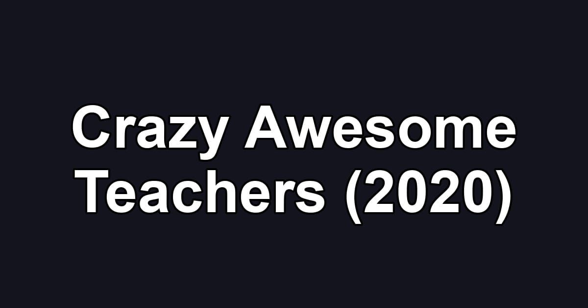 Crazy Awesome Teachers (2020)