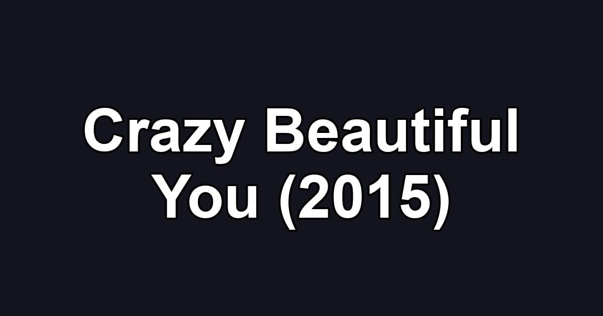 Crazy Beautiful You (2015)