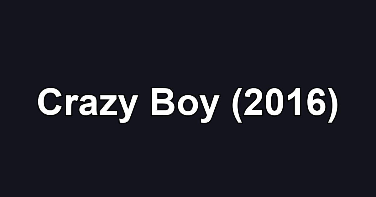 Crazy Boy (2016)