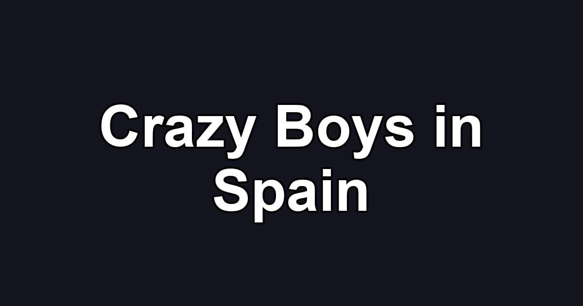 Crazy Boys in Spain