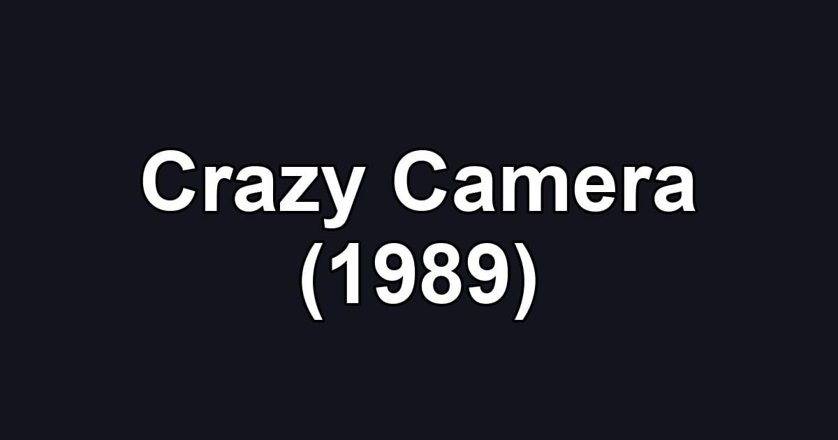Crazy Camera (1989)
