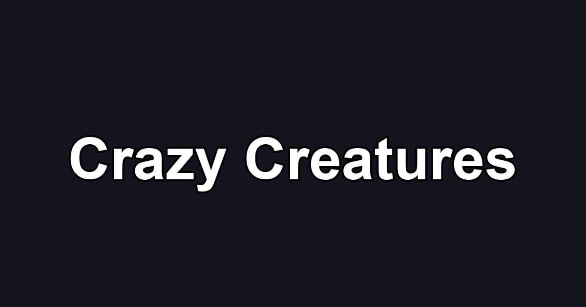 Crazy Creatures