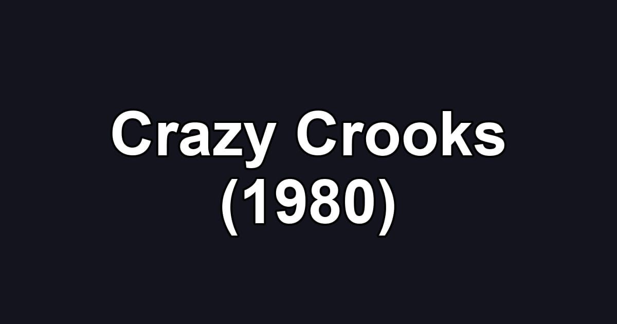 Crazy Crooks (1980)