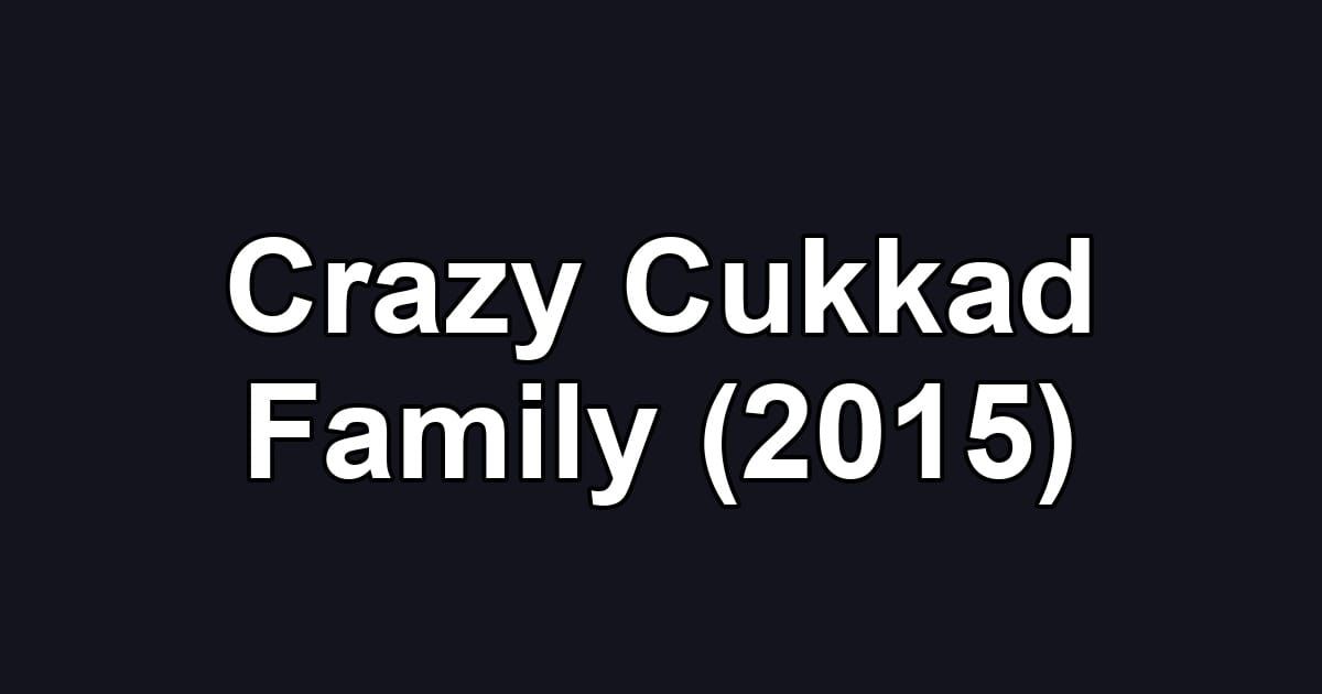 Crazy Cukkad Family (2015)