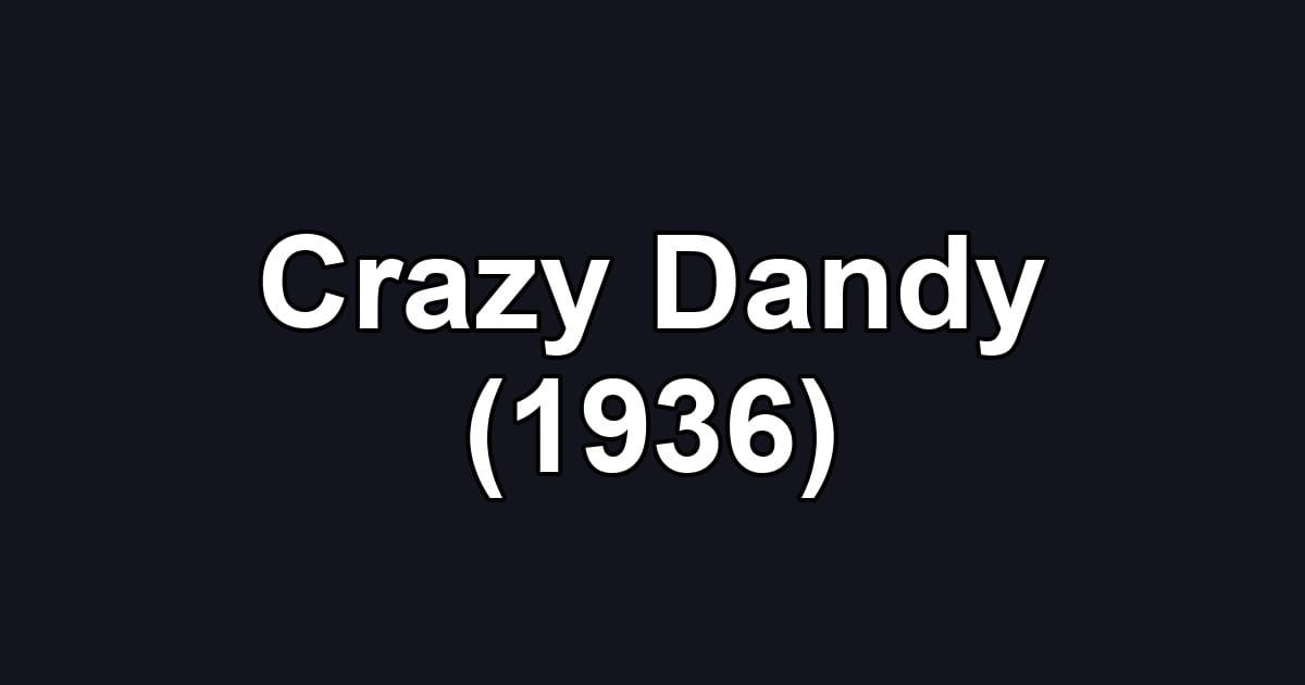 Crazy Dandy (1936)