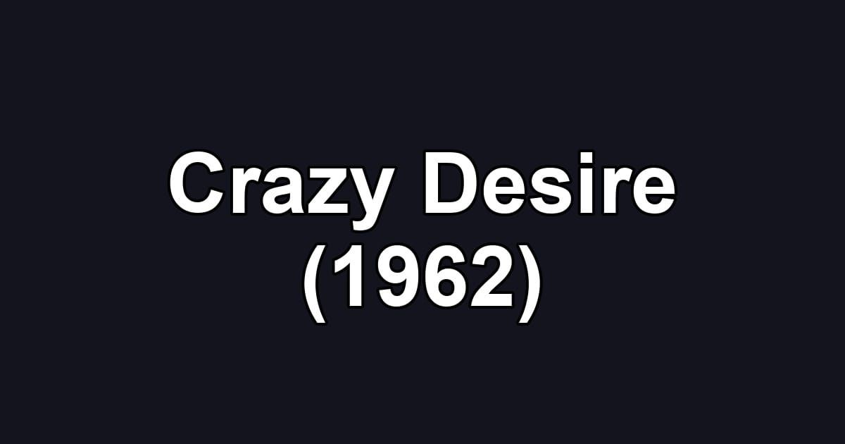 Crazy Desire (1962)