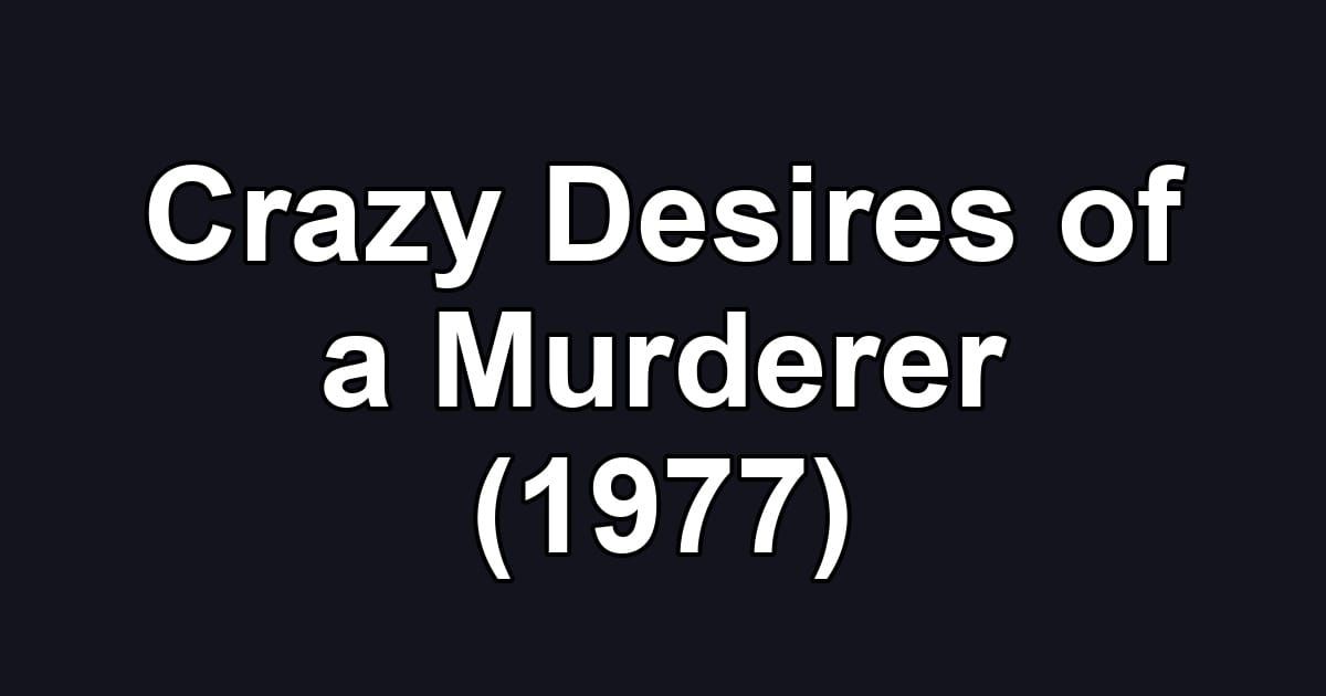 Crazy Desires of a Murderer (1977)
