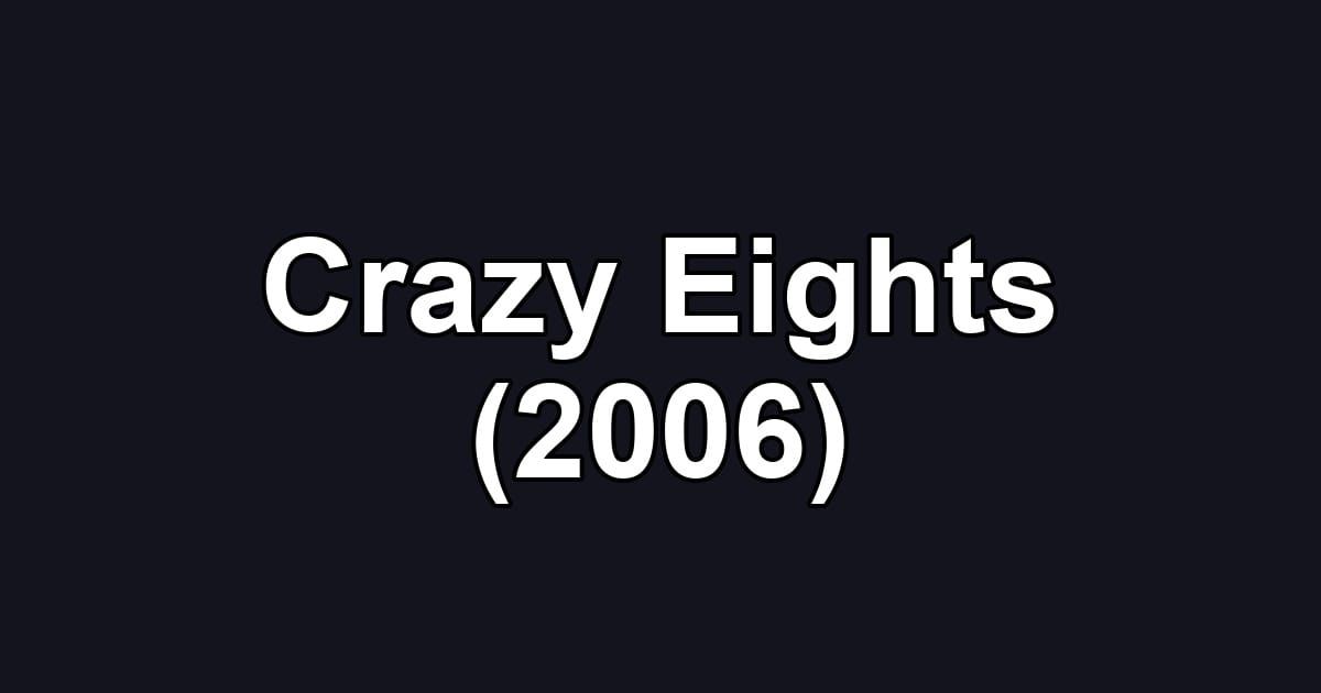 Crazy Eights (2006)