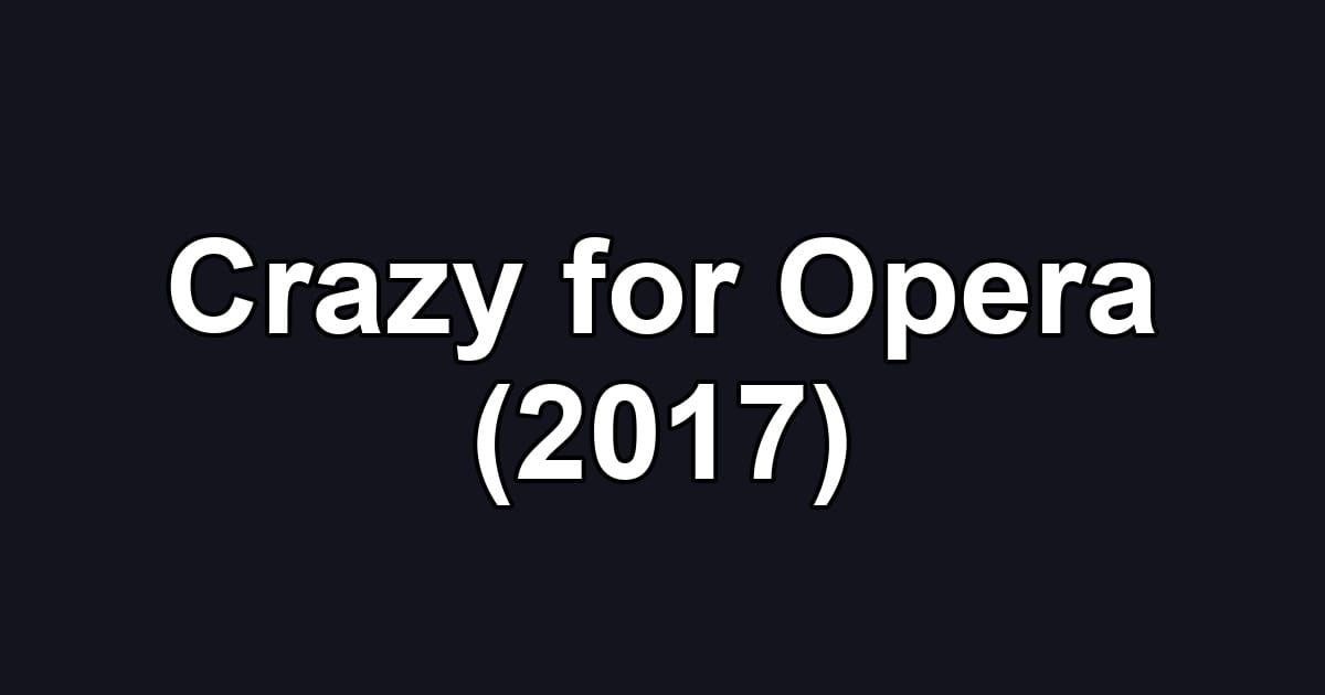 Crazy for Opera (2017)