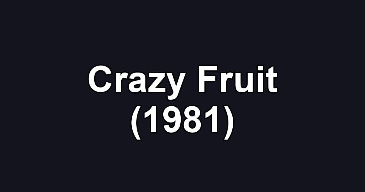 Crazy Fruit (1981)