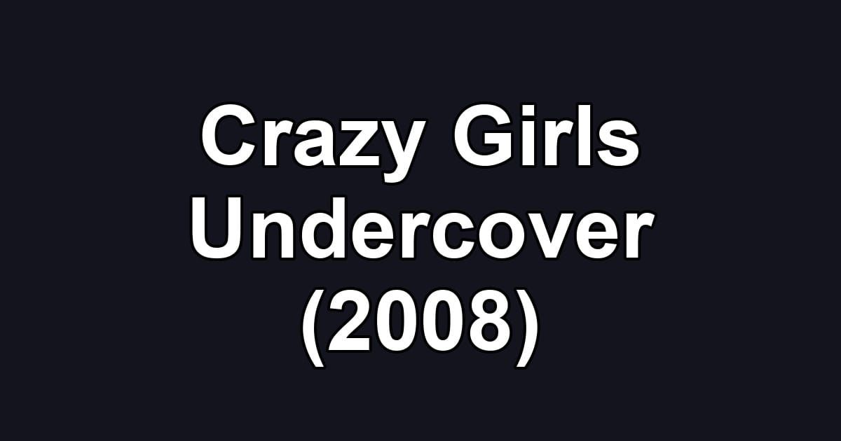 Crazy Girls Undercover (2008)