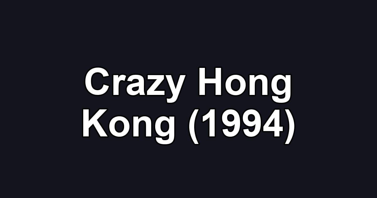 Crazy Hong Kong (1994)